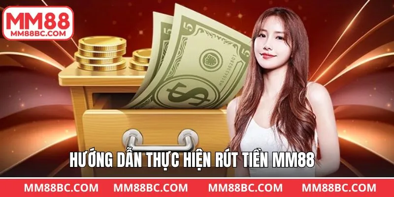Hướng dẫn thao tác rút tiền MM88 qua ngân hàng
